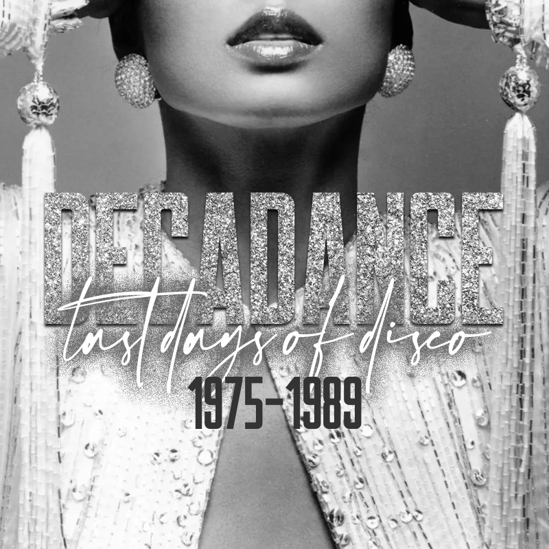 Decadance: The Last Days of Disco