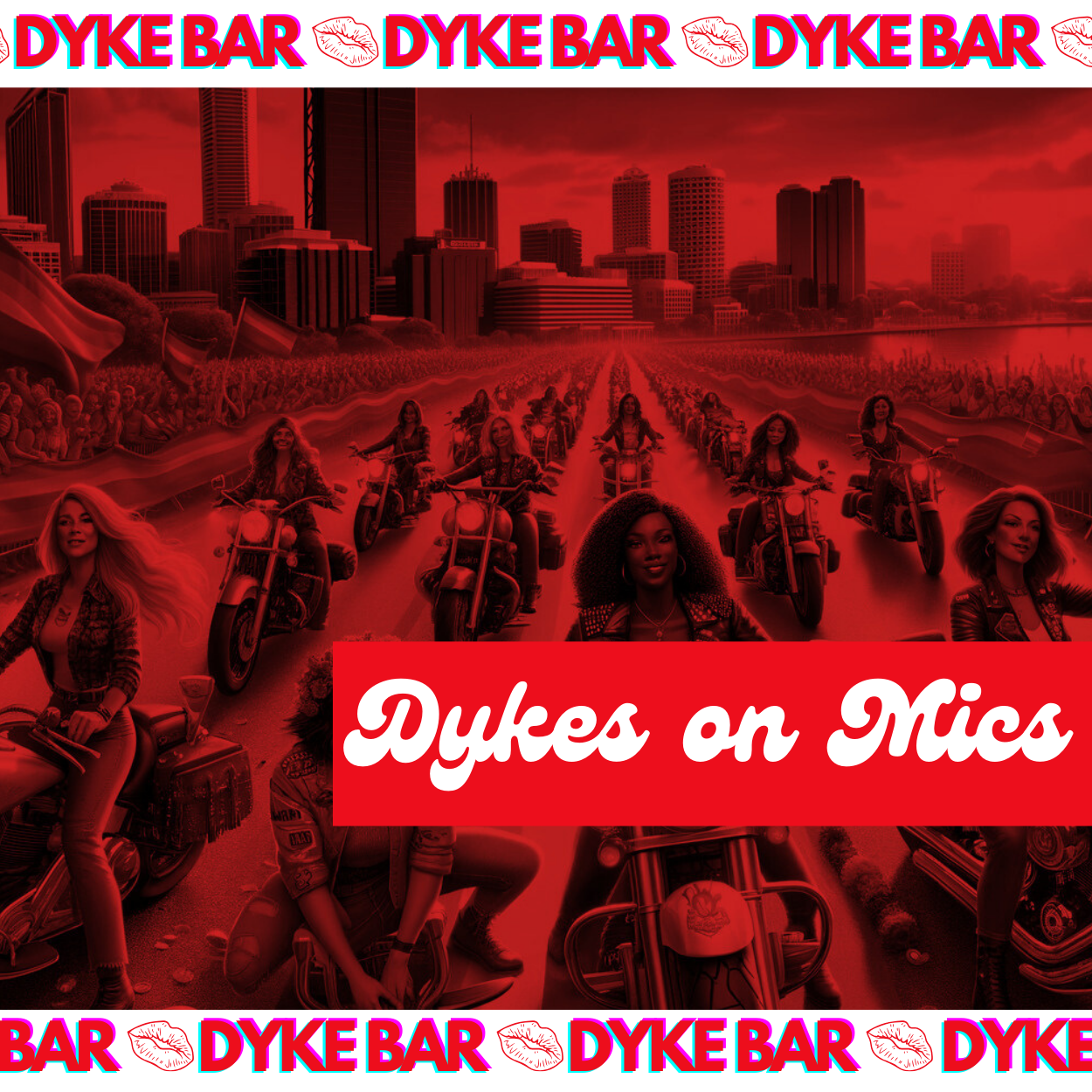 DYKES ON MICS x DYKE BAR